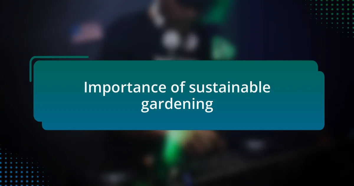 Importance of sustainable gardening