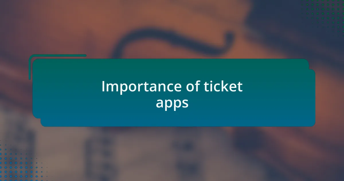 Importance of ticket apps