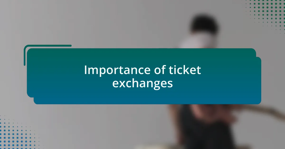 Importance of ticket exchanges