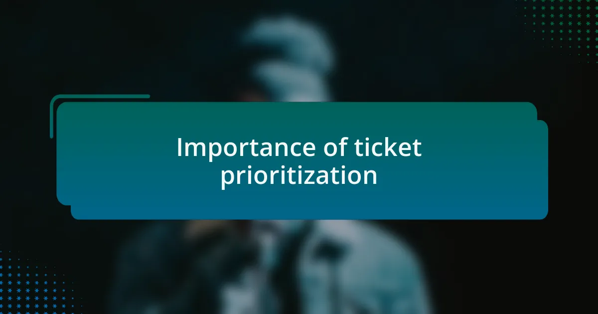 Importance of ticket prioritization