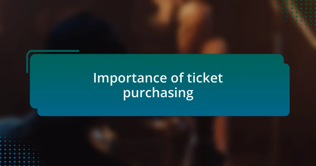 Importance of ticket purchasing
