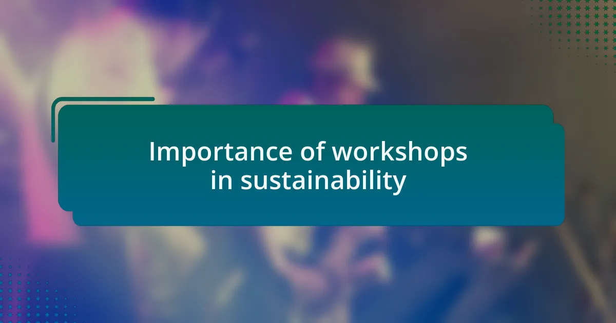 Importance of workshops in sustainability