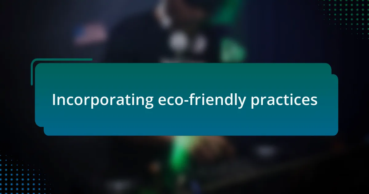 Incorporating eco-friendly practices