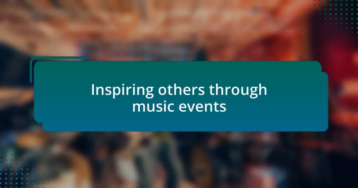 Inspiring others through music events