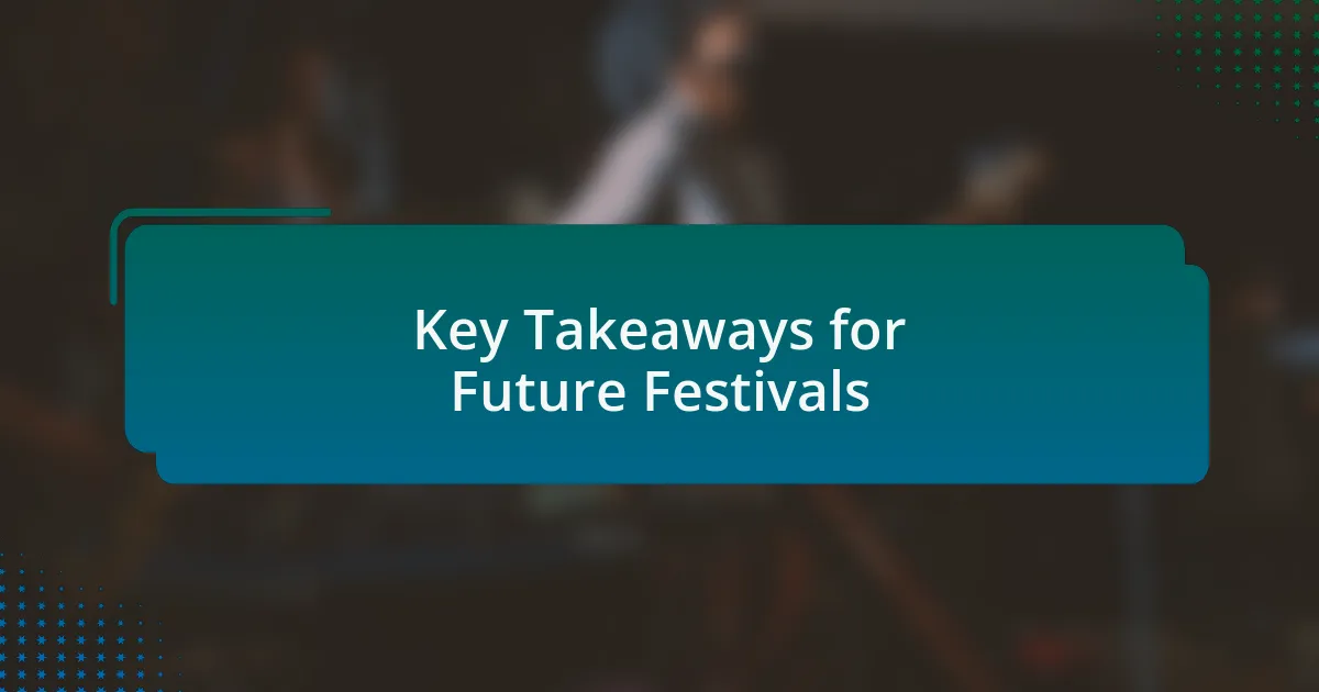 Key Takeaways for Future Festivals