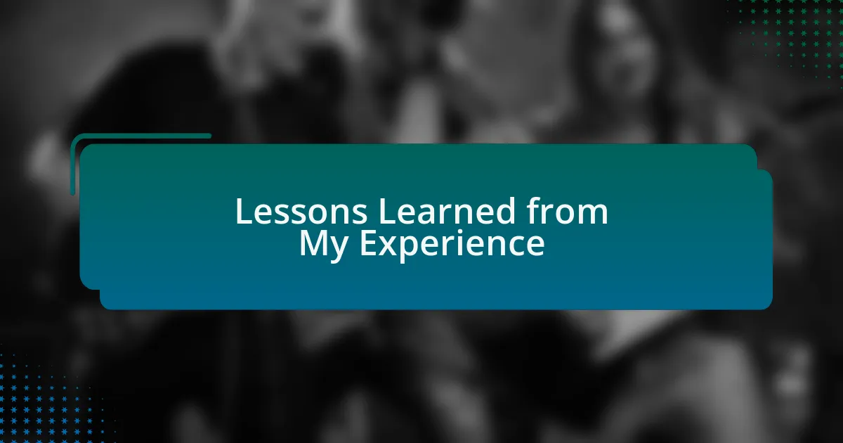 Lessons Learned from My Experience