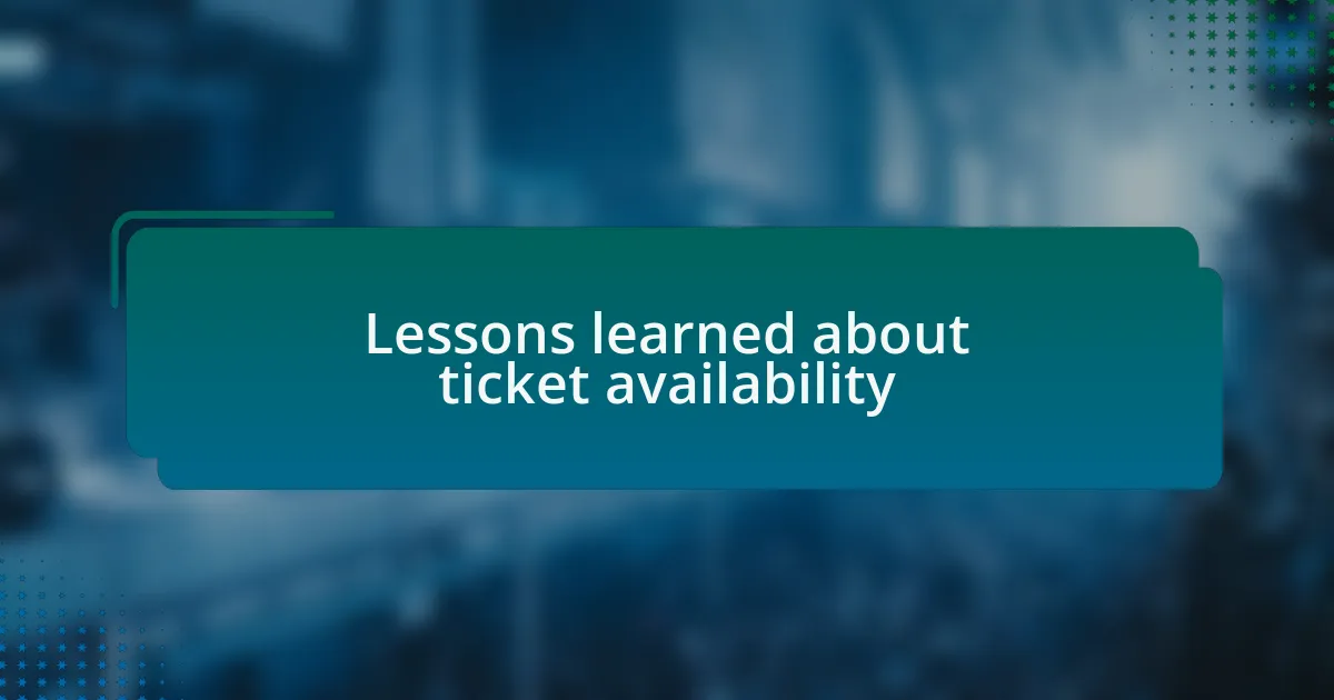 Lessons learned about ticket availability