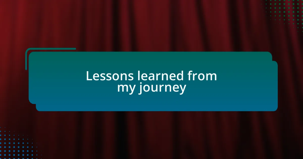 Lessons learned from my journey