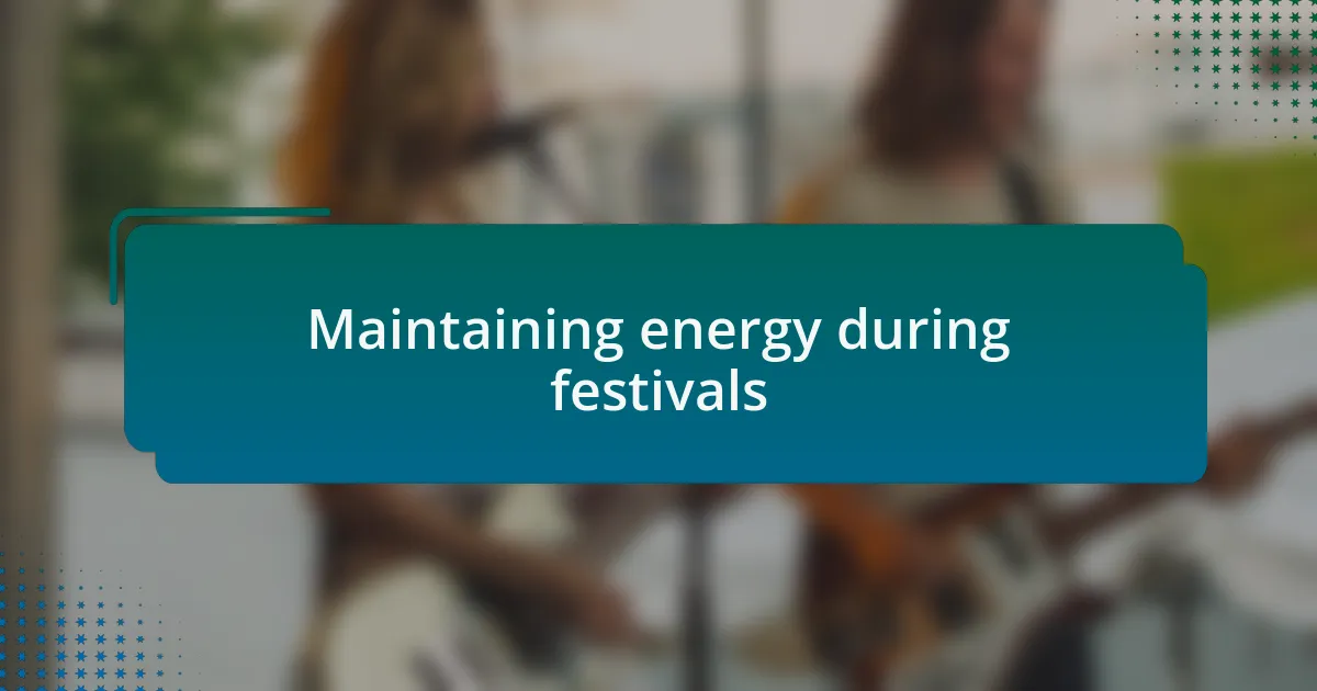Maintaining energy during festivals