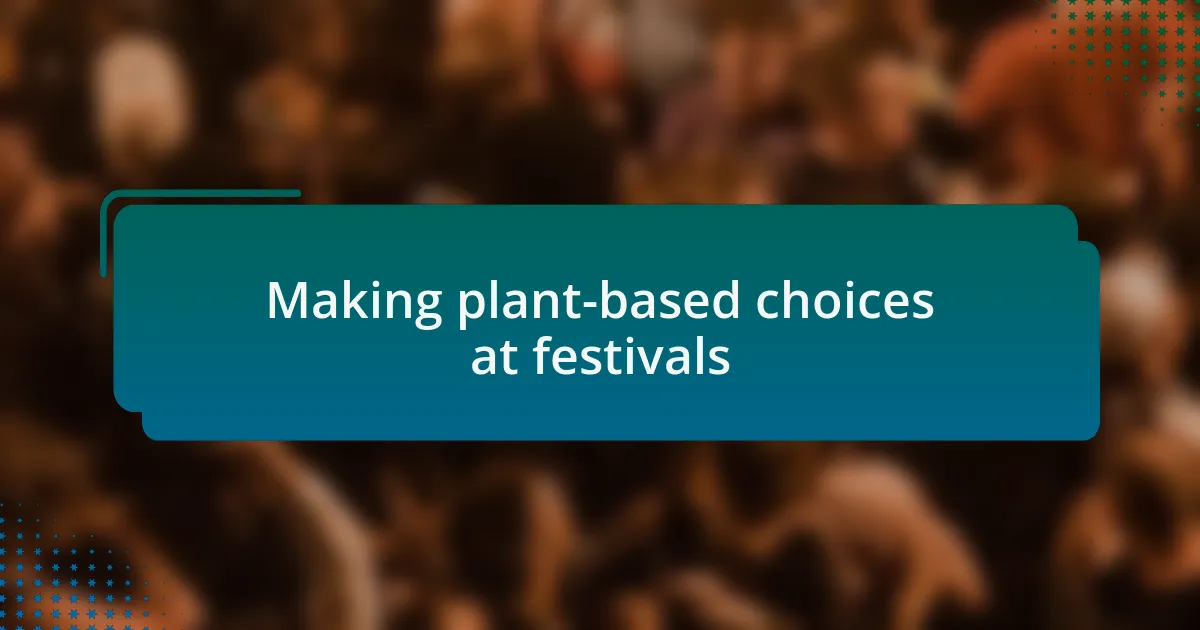 Making plant-based choices at festivals