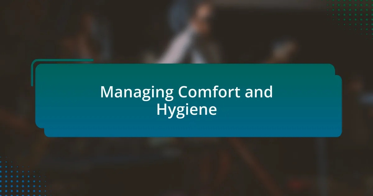 Managing Comfort and Hygiene