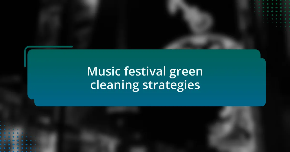 Music festival green cleaning strategies