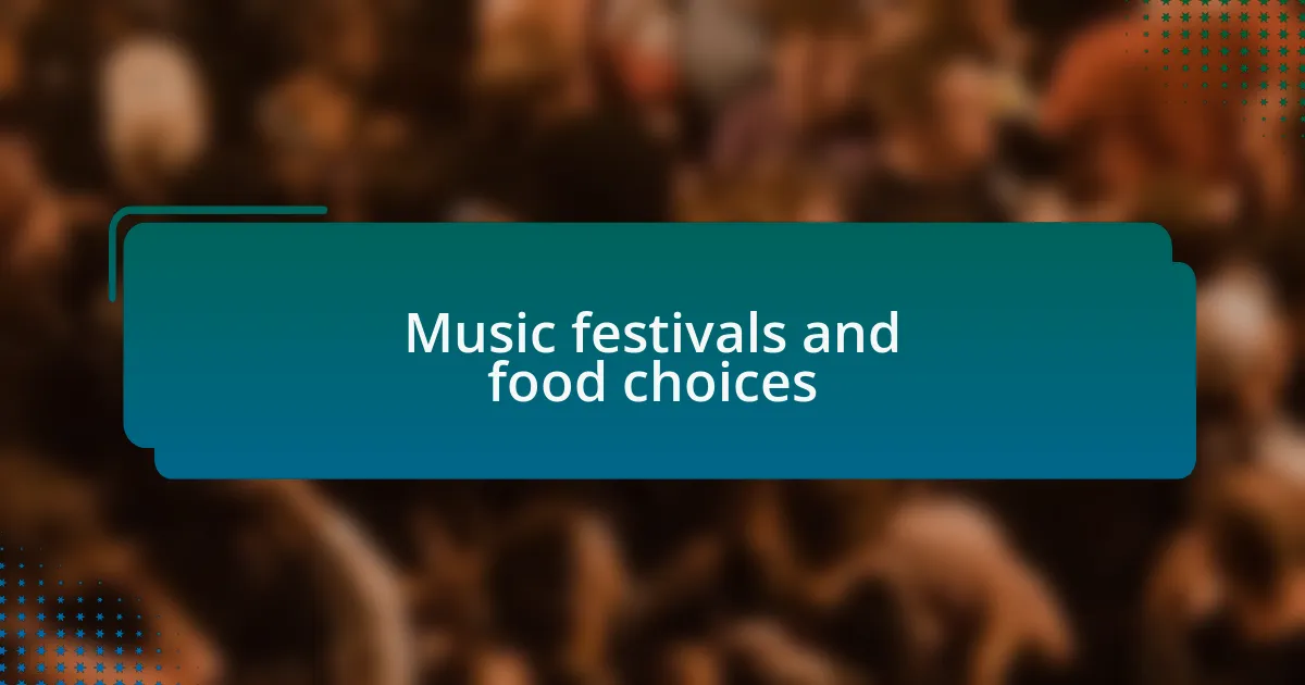 Music festivals and food choices