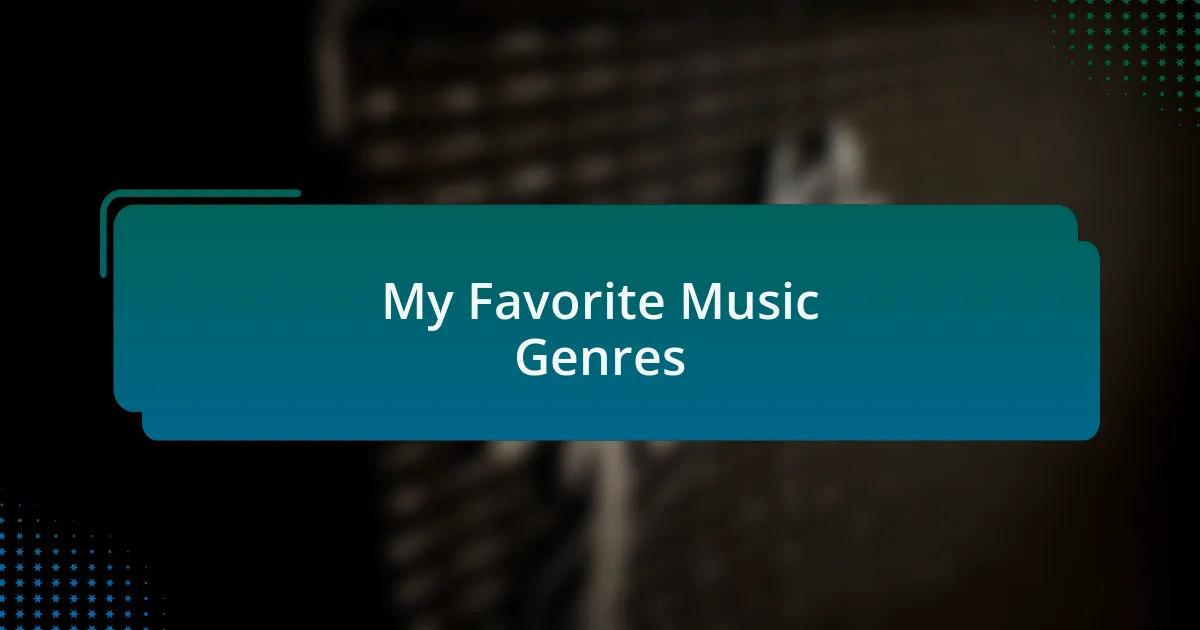 My Favorite Music Genres