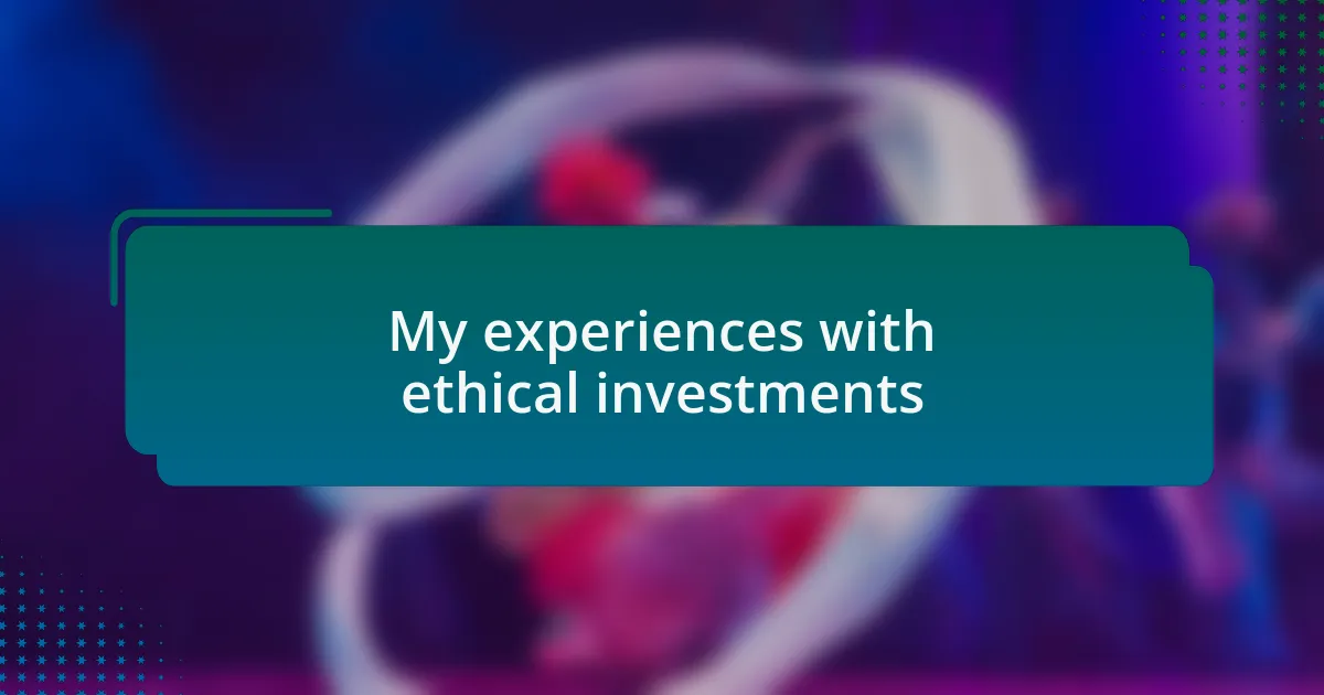 My experiences with ethical investments