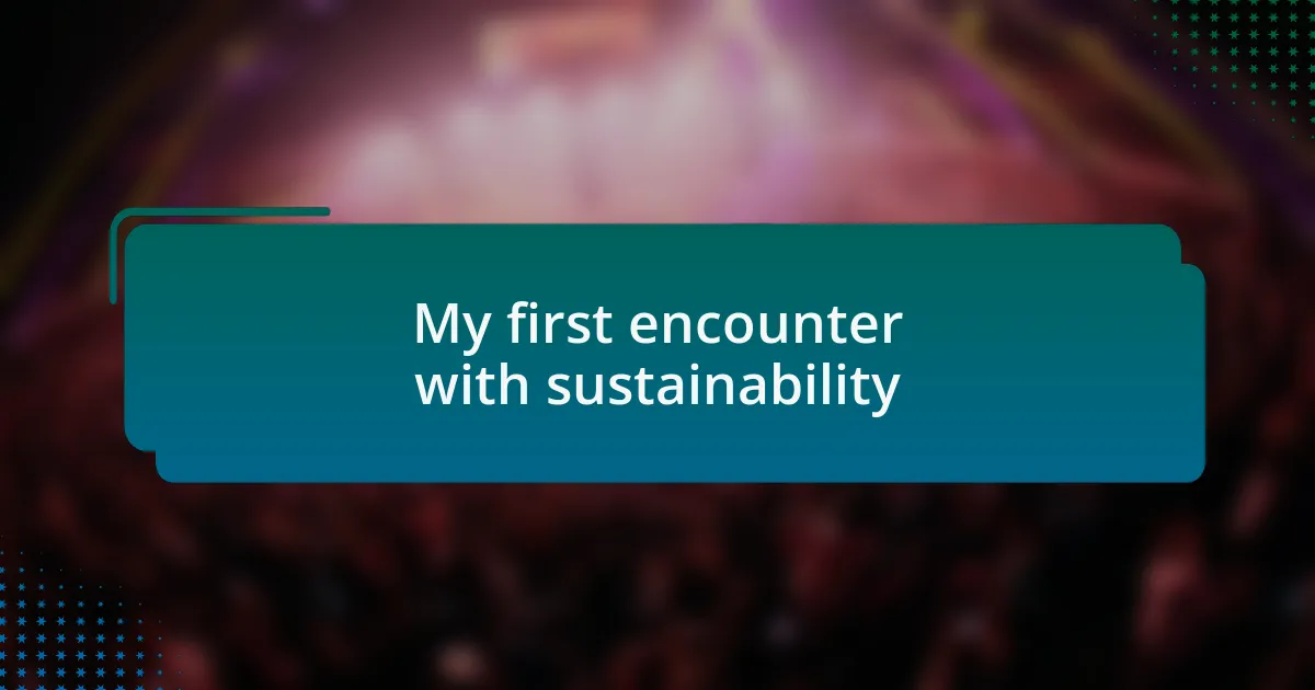 My first encounter with sustainability