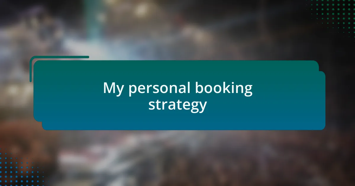 My personal booking strategy
