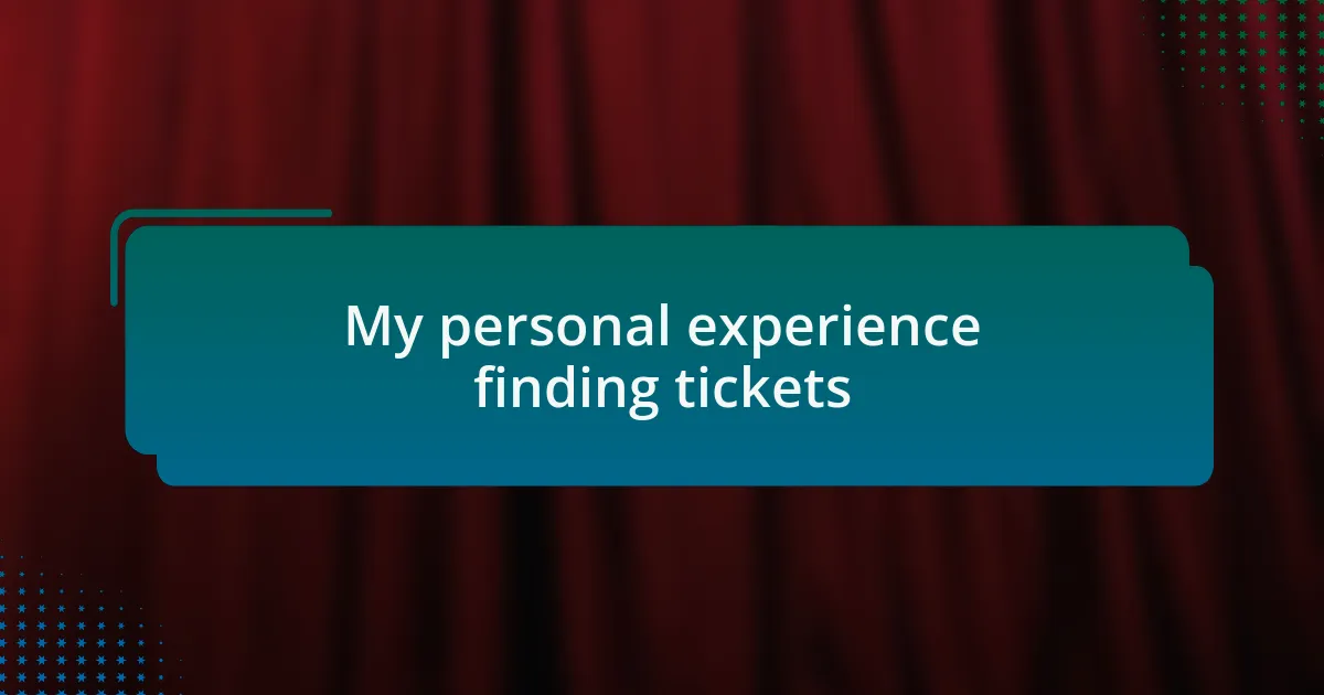 My personal experience finding tickets