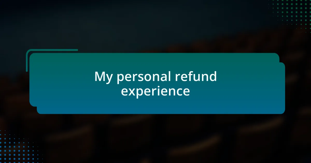 My personal refund experience