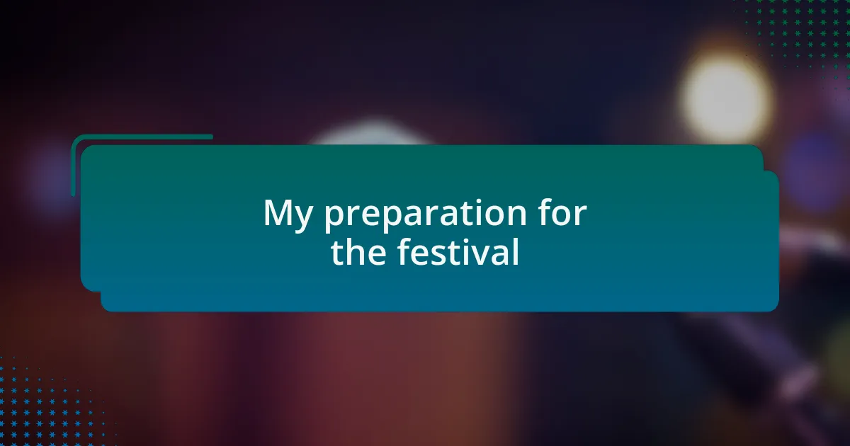 My preparation for the festival