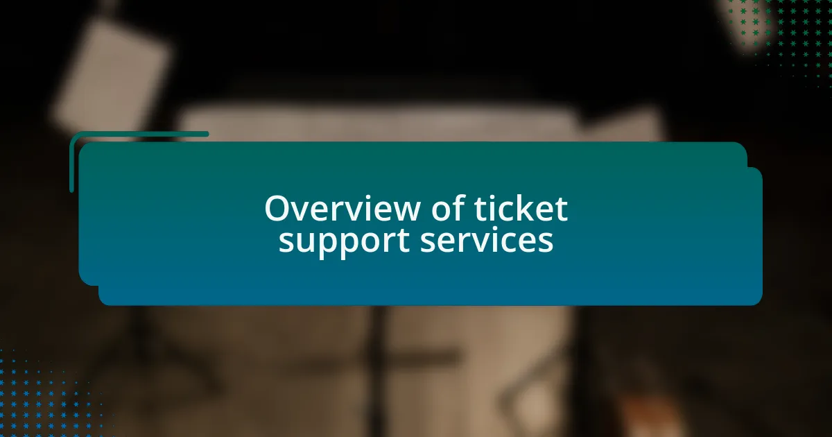 Overview of ticket support services