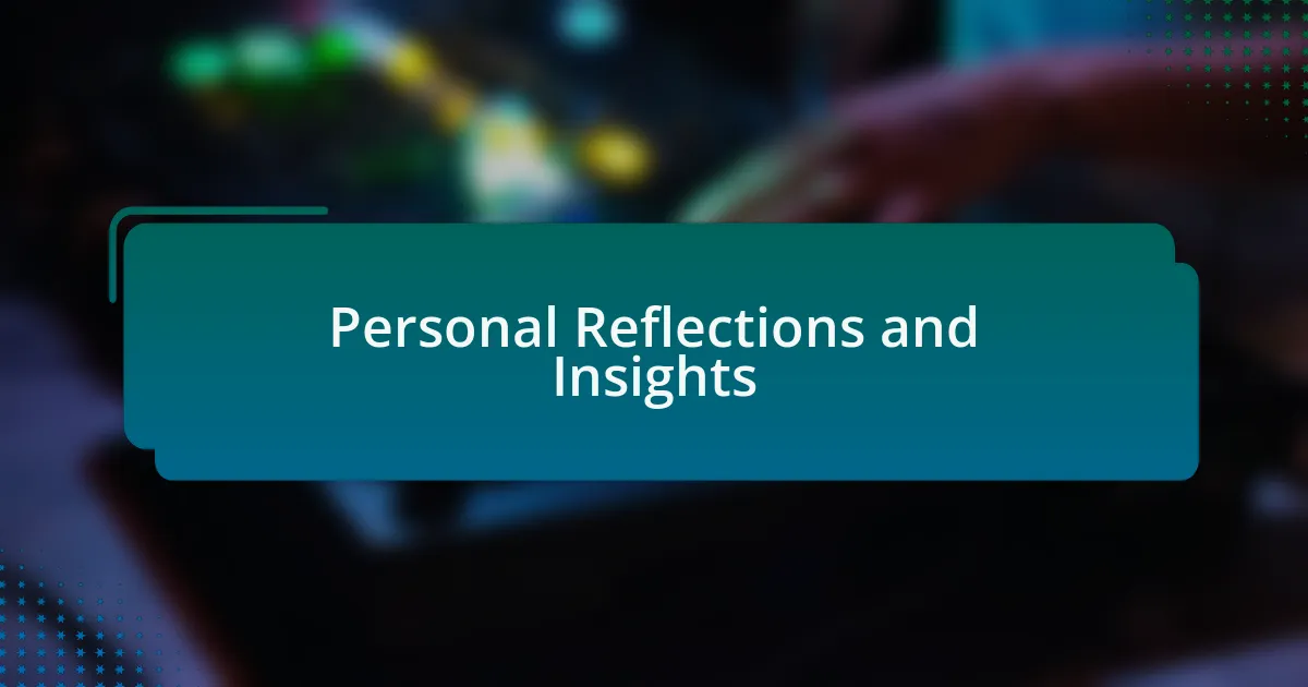 Personal Reflections and Insights