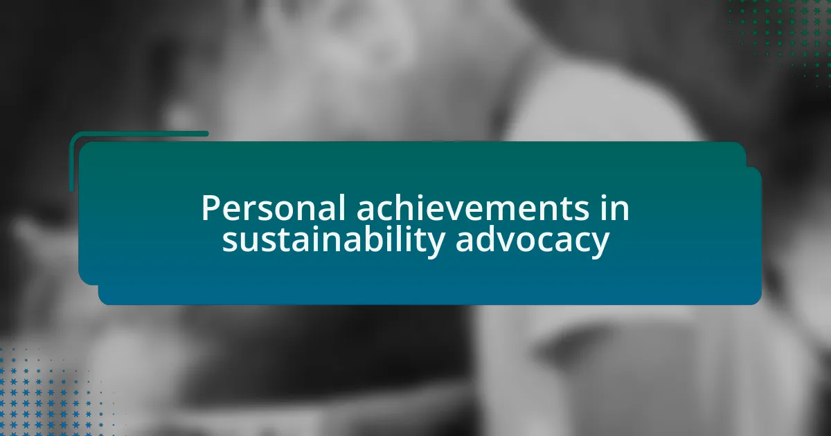 Personal achievements in sustainability advocacy