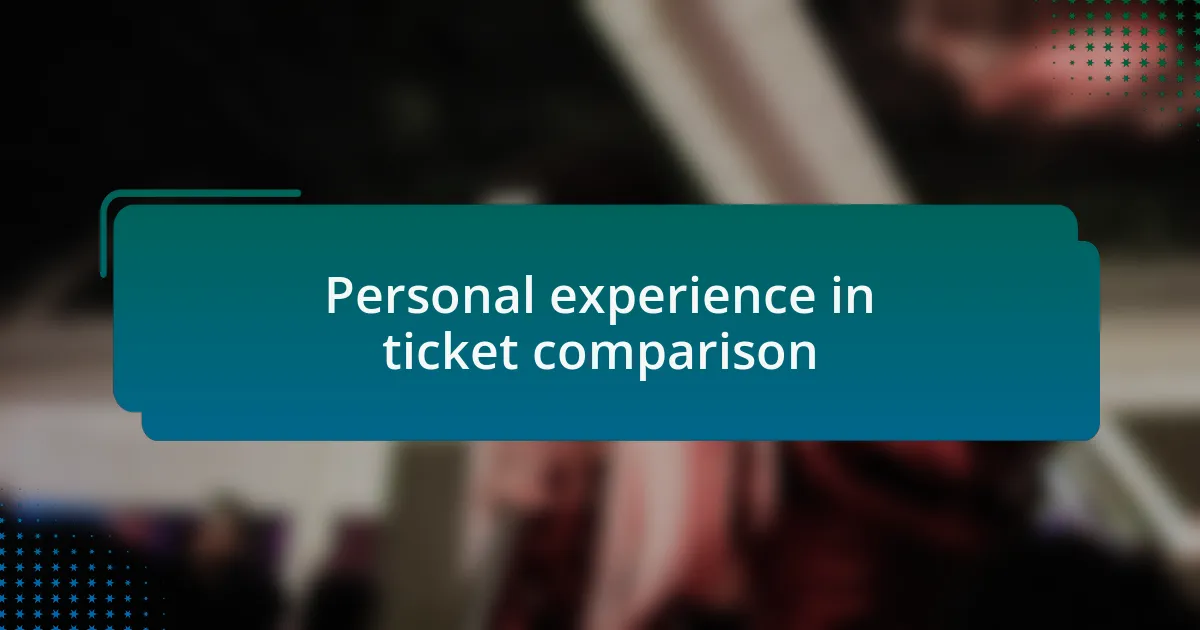 Personal experience in ticket comparison