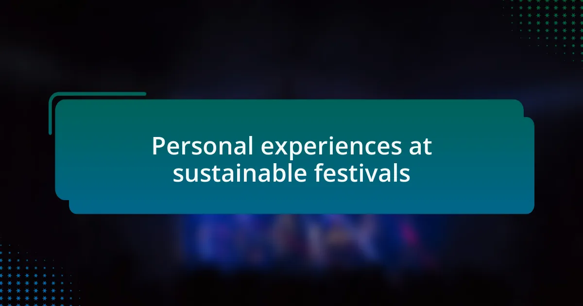 Personal experiences at sustainable festivals