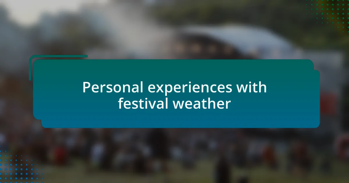 Personal experiences with festival weather