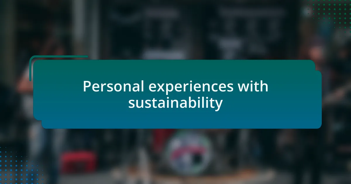 Personal experiences with sustainability