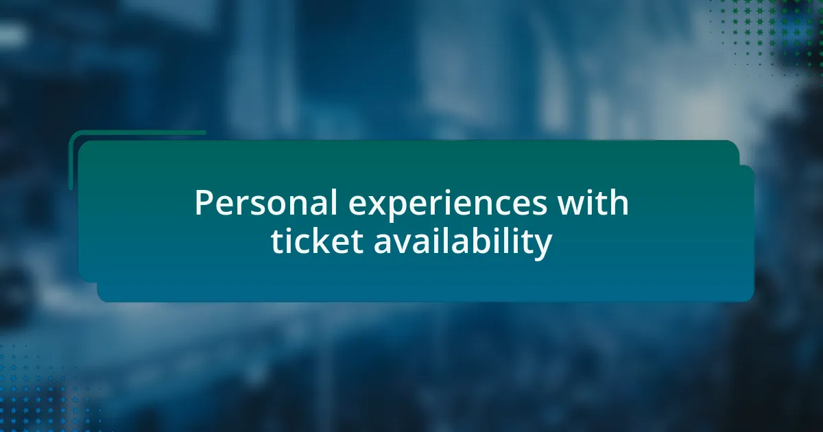 Personal experiences with ticket availability
