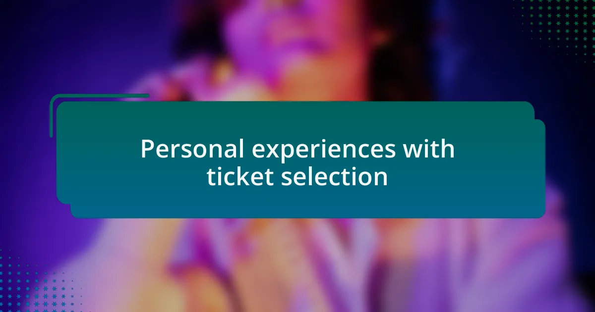 Personal experiences with ticket selection