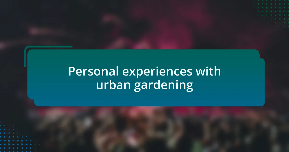 Personal experiences with urban gardening