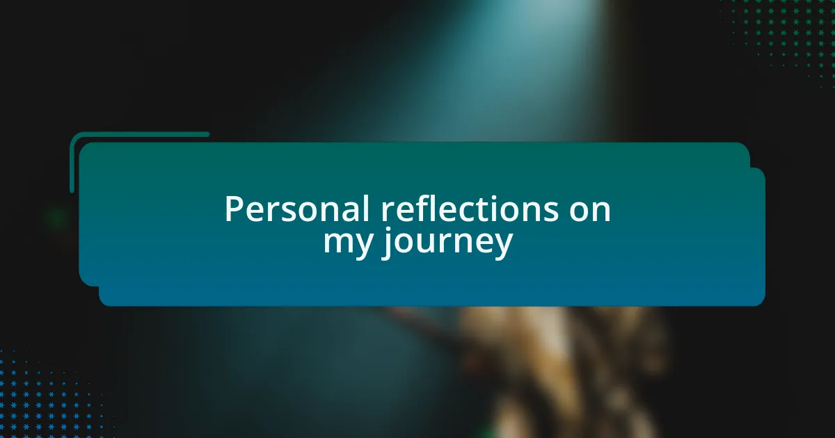 Personal reflections on my journey