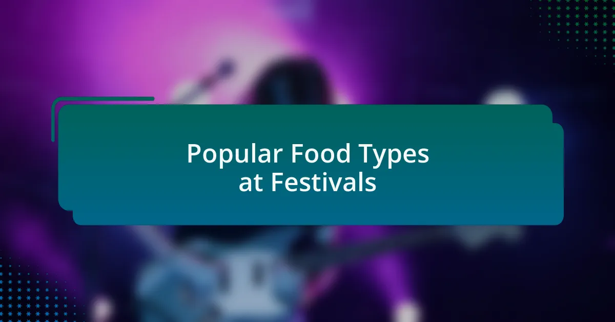Popular Food Types at Festivals