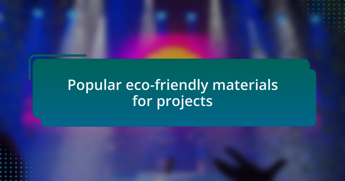 Popular eco-friendly materials for projects