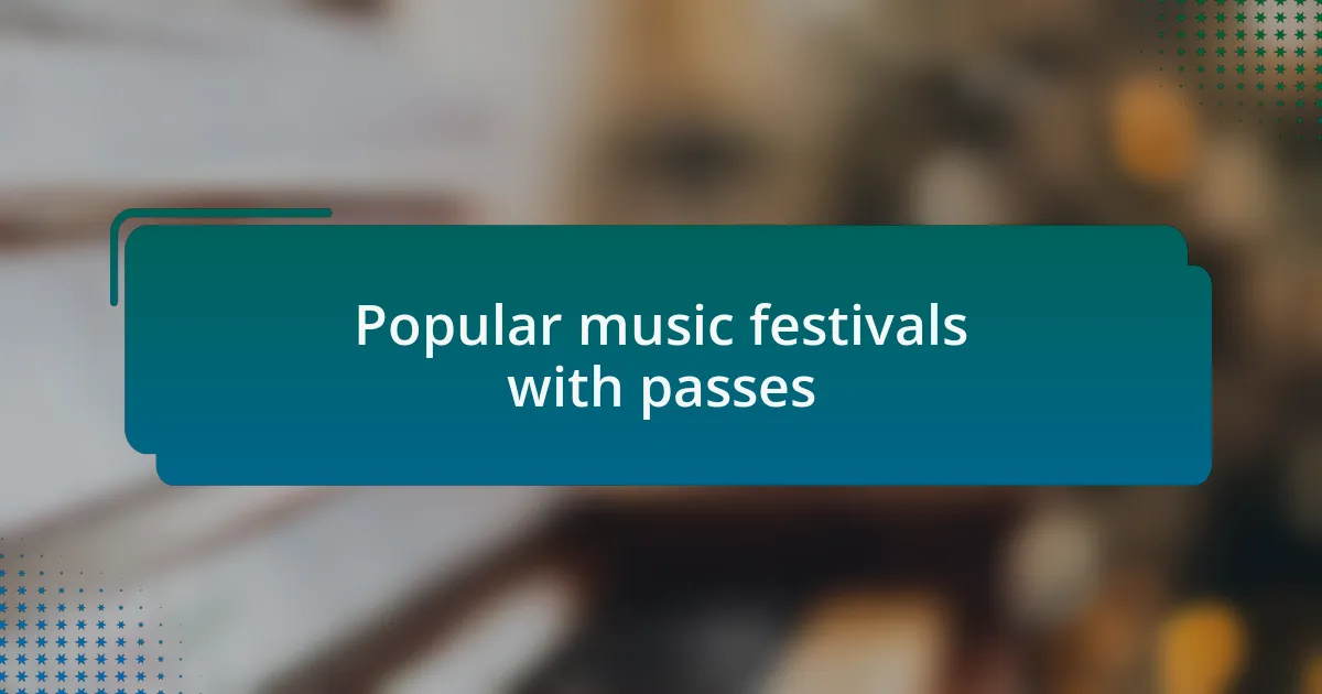 Popular music festivals with passes