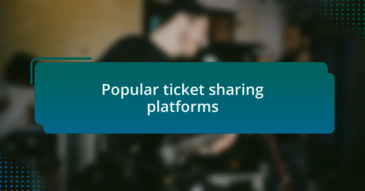 Popular ticket sharing platforms