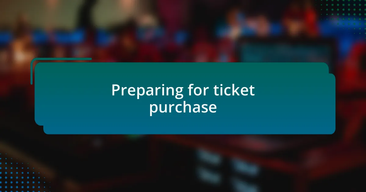 Preparing for ticket purchase