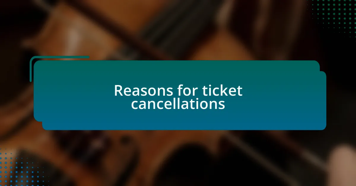Reasons for ticket cancellations