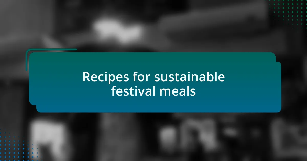 Recipes for sustainable festival meals