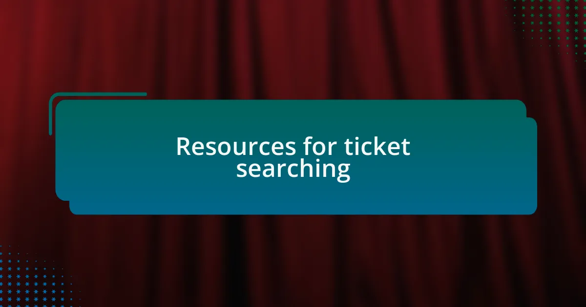 Resources for ticket searching