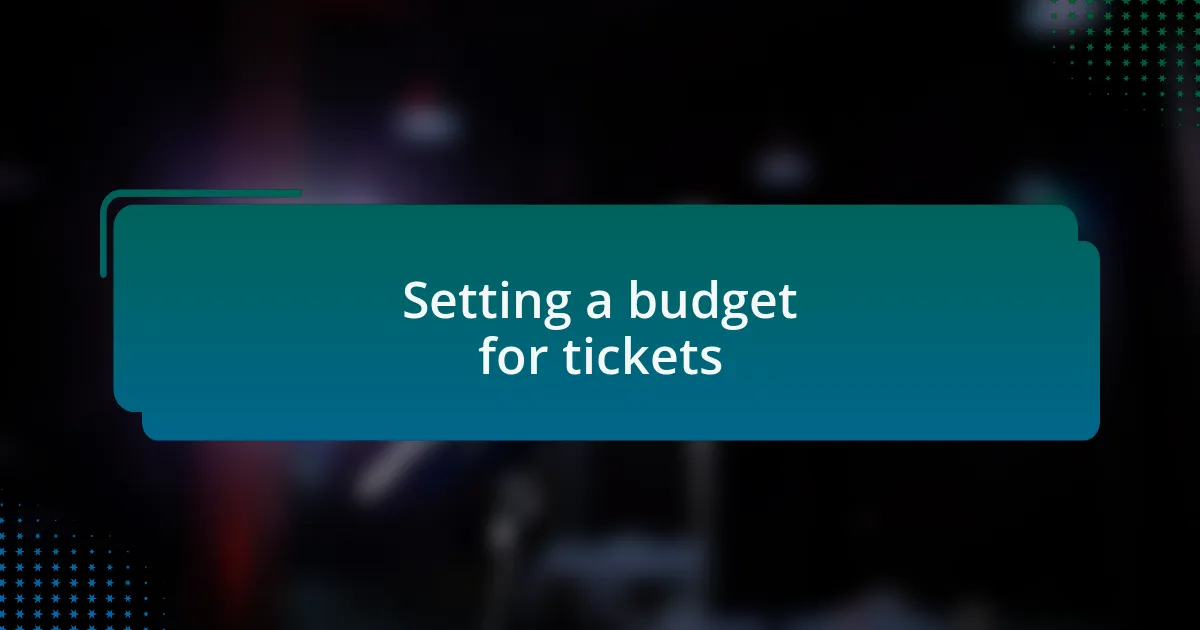 Setting a budget for tickets