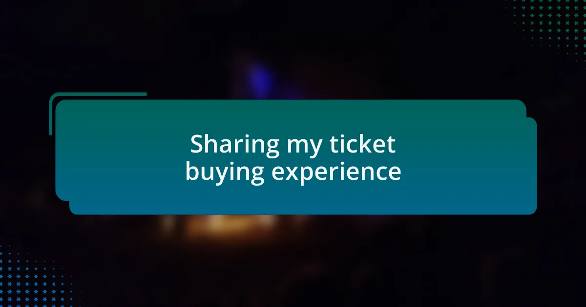 Sharing my ticket buying experience