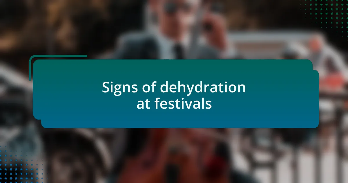 Signs of dehydration at festivals