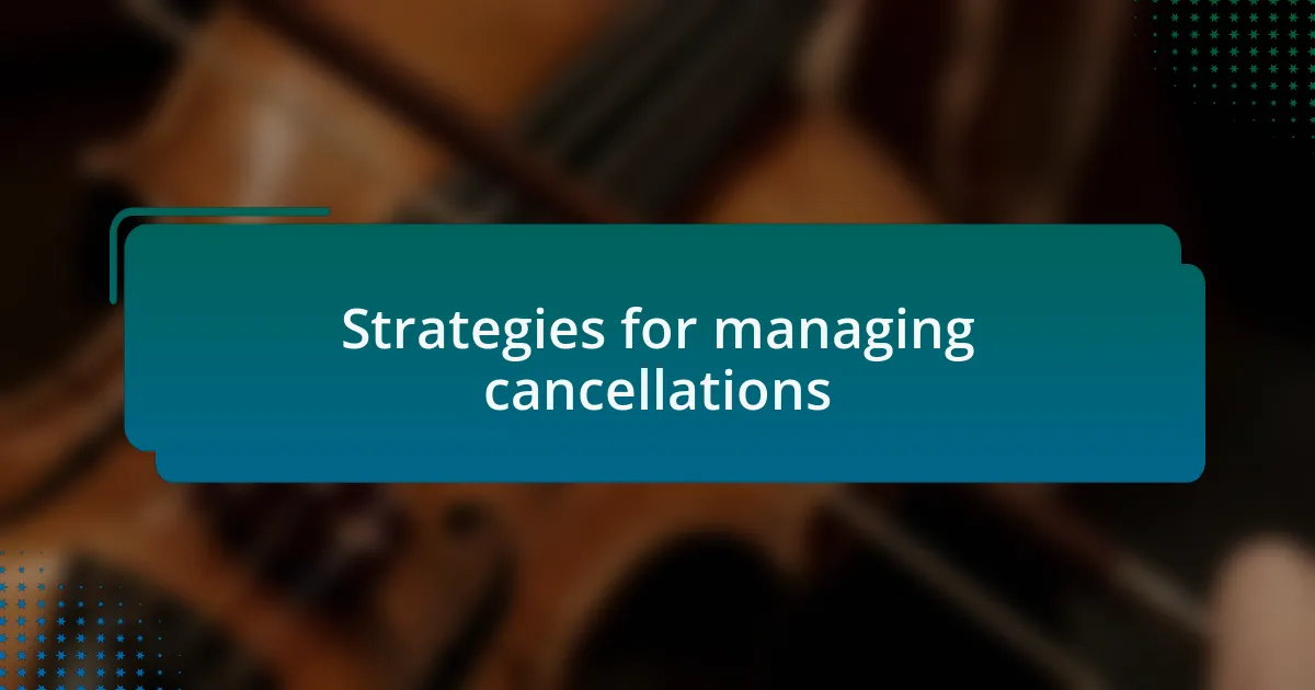 Strategies for managing cancellations