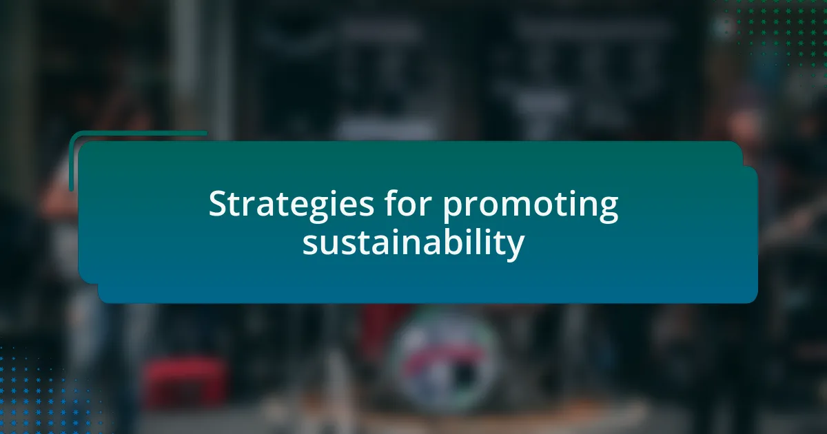 Strategies for promoting sustainability