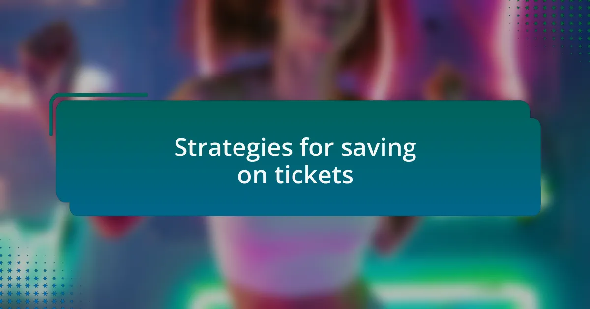 Strategies for saving on tickets
