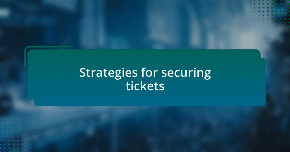 Strategies for securing tickets
